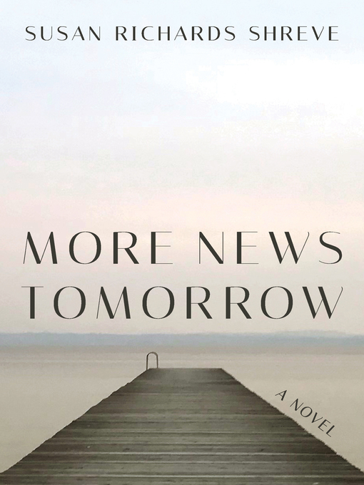 Title details for More News Tomorrow by Susan Richards Shreve - Wait list